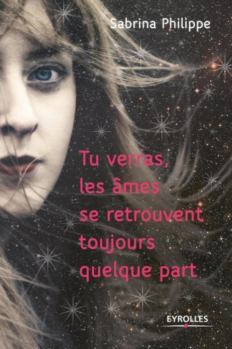 Tu verras les âmes se retrouvent toujours quelque part - Sabrina Philippe - EYROLLES