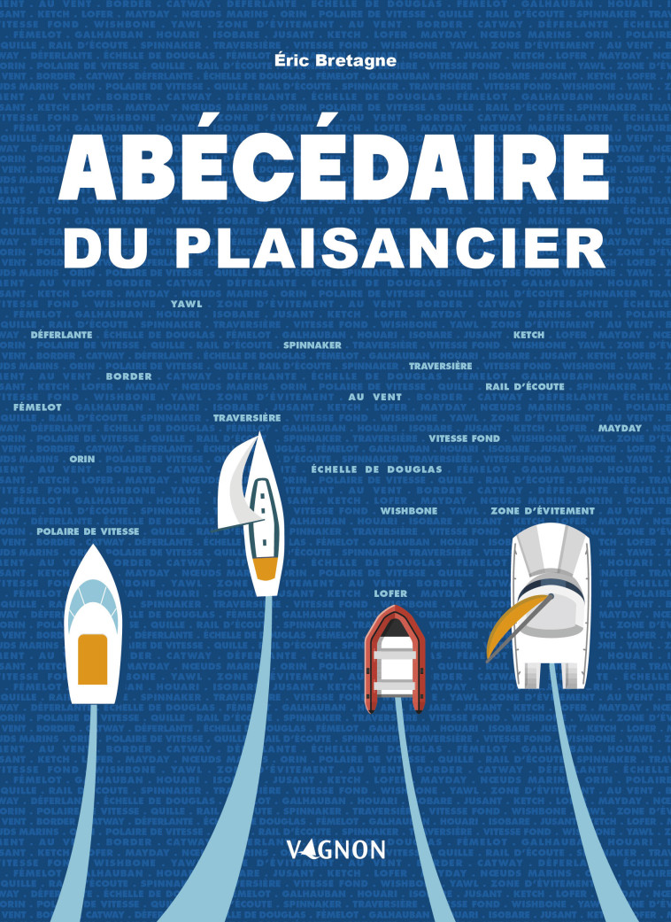 Abécédaire du plaisancier - Eric Bretagne - VAGNON