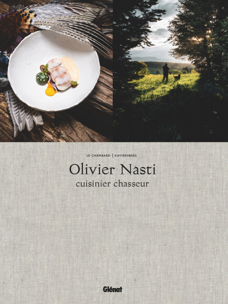 Olivier Nasti Cuisinier chasseur - Olivier Nasti - GLENAT