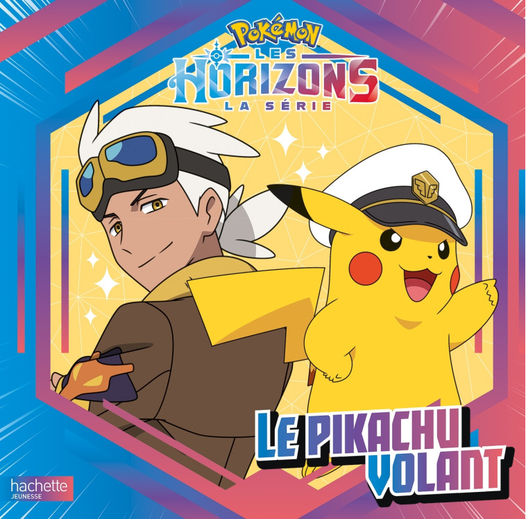 Pokémon - Le Pikachu Volant -  Pokémon Horizons #1 -   - HACHETTE JEUN.