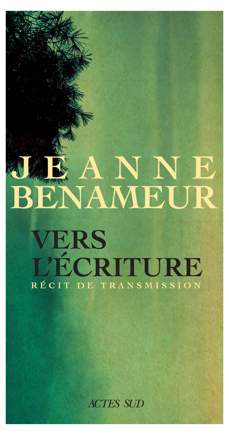 Vers l'écriture - Jeanne Benameur - ACTES SUD