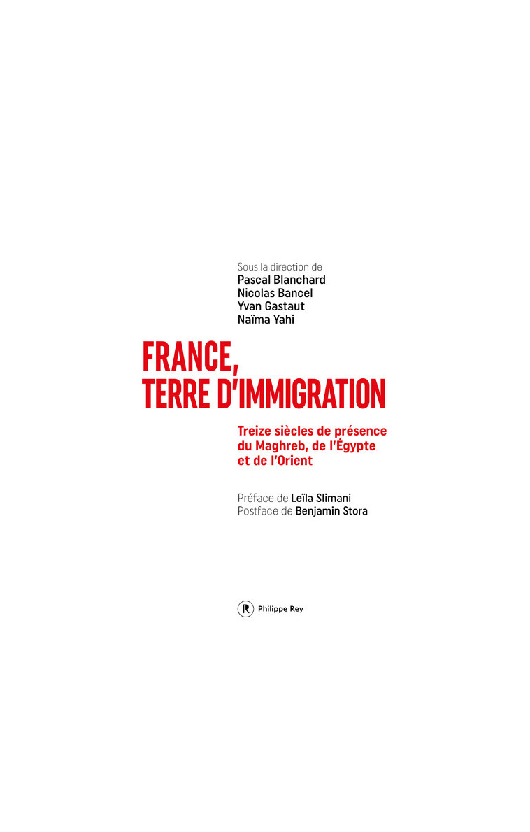 France, terre d'immigration - Treize siècles de présence du Maghreb, de l'Egypte et de l'Orient - Pascal Blanchard - REY