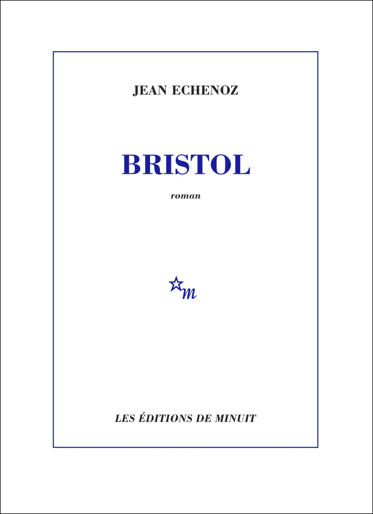 Bristol - Jean Echenoz - MINUIT