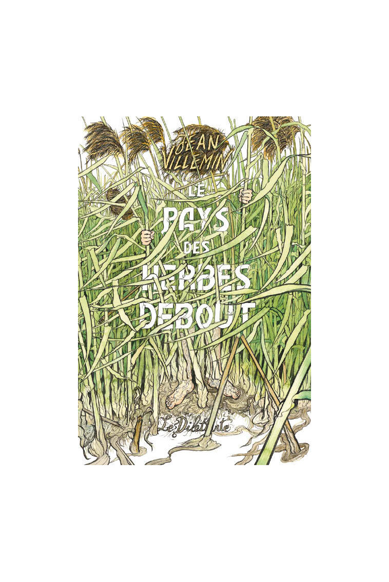 Le Pays des herbes debout - Jean Villemin - LE DILETTANTE