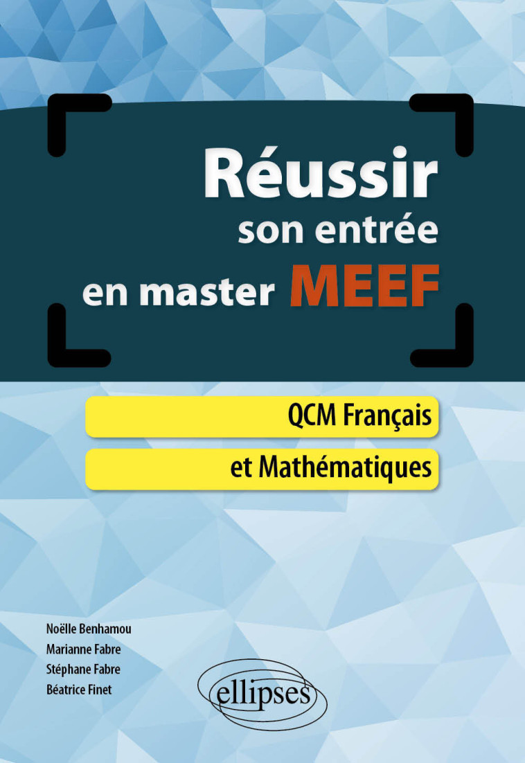 Réussir son entrée en master MEEF. QCM Français et Mathématiques - Noëlle Benhamou - ELLIPSES