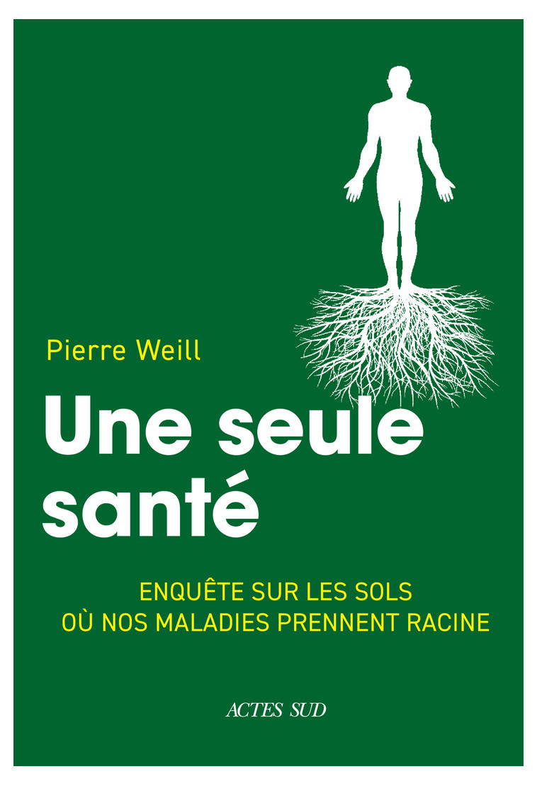 Une seule santé - Pierre  Weill   - ACTES SUD