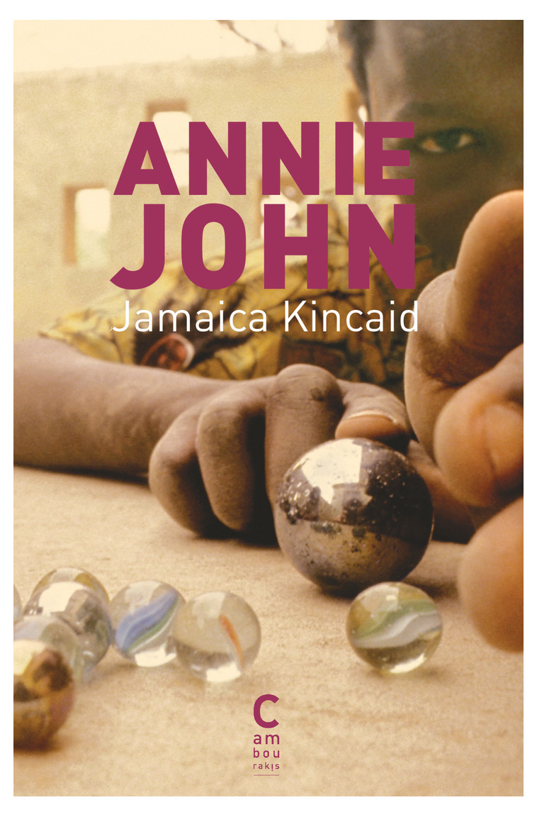 Annie John - Jamaica Kincaid - CAMBOURAKIS