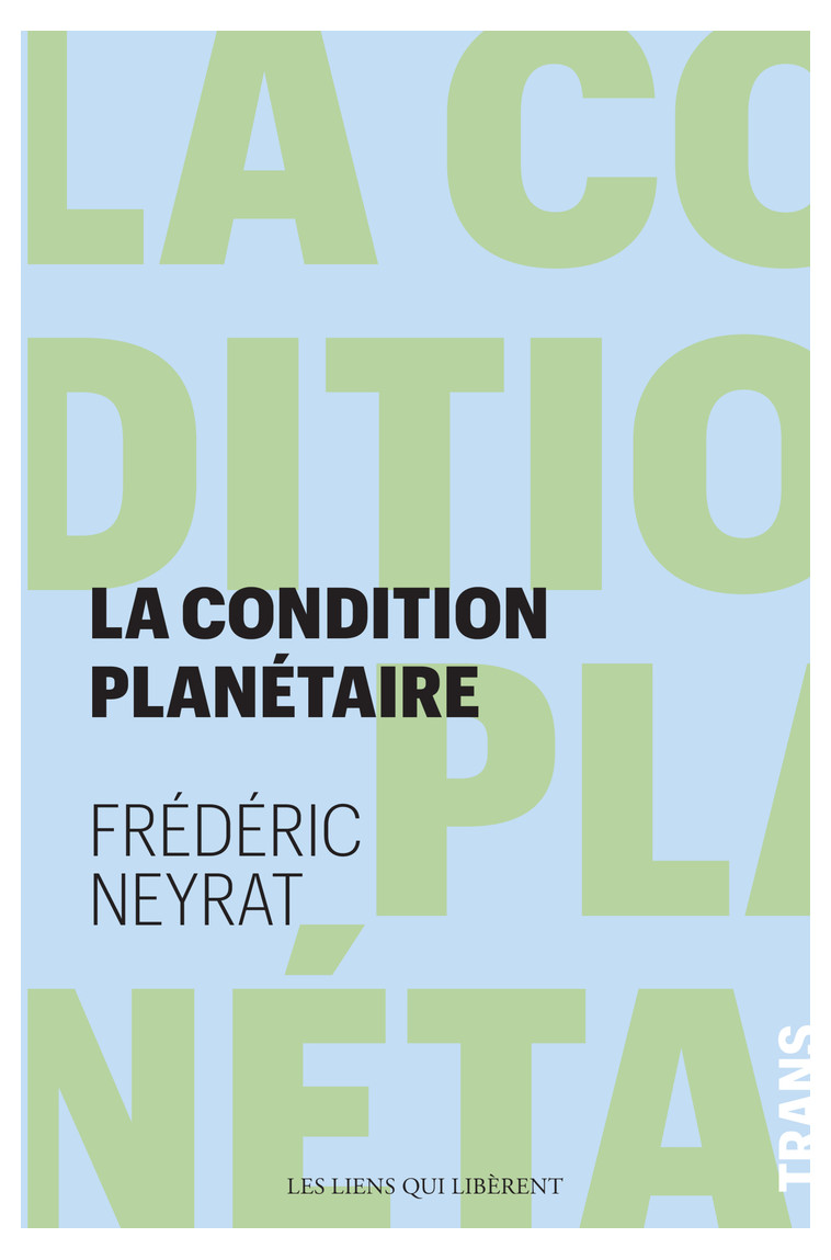 La condition planétaire - Frédéric Neyrat - LIENS LIBERENT