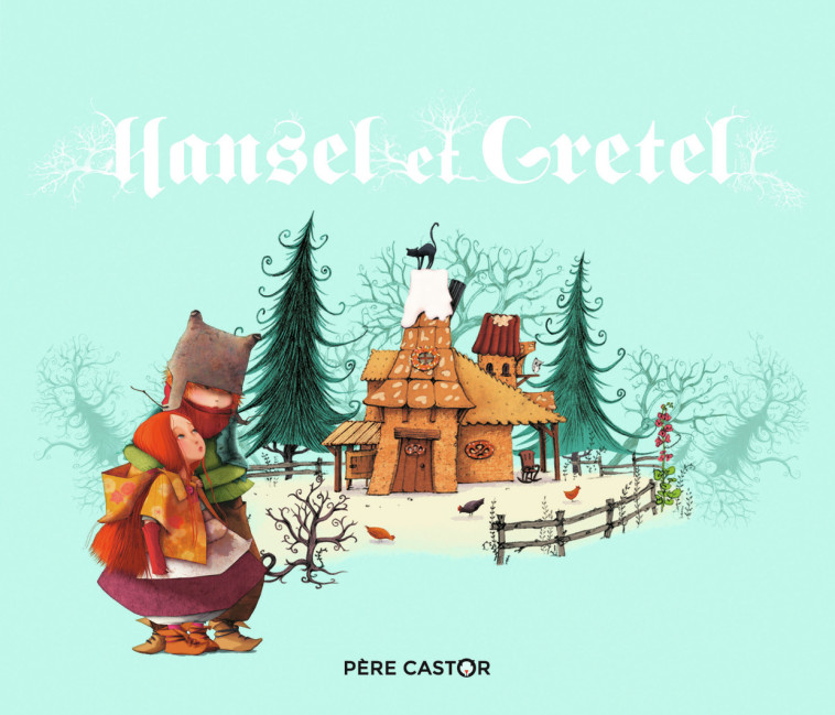 Hansel et Gretel - Pascale Wirth - PERE CASTOR