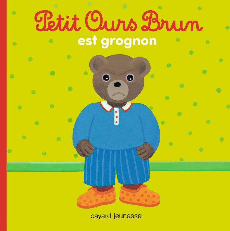 Petit Ours Brun est grognon - Danièle Bour - BAYARD JEUNESSE