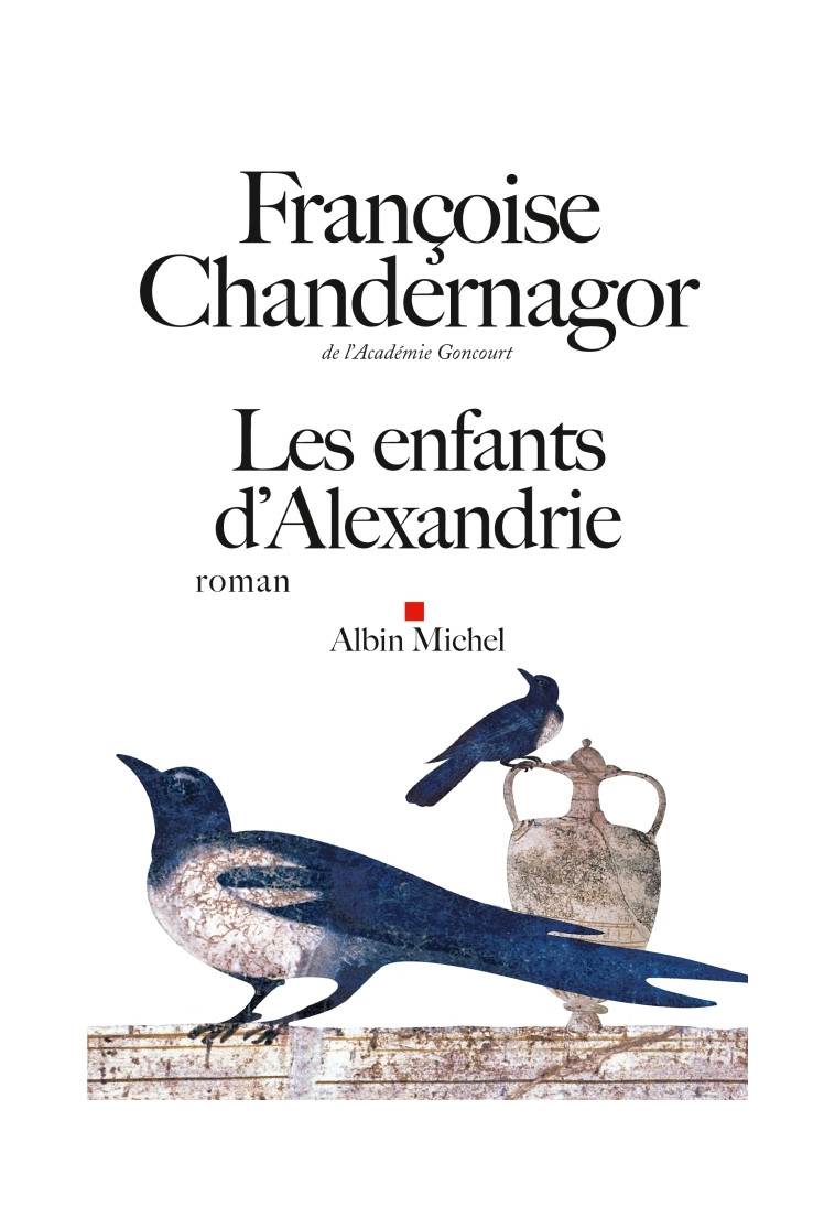 Les Enfants d'Alexandrie - Françoise Chandernagor - ALBIN MICHEL