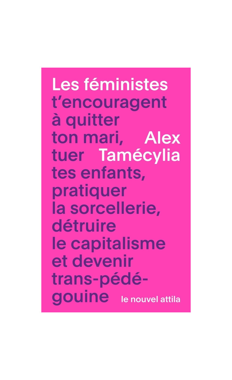 Les féministes t encouragent à quitter ton mari, tuer tes enfants, pratiquer la sorcellerie, détruir - Alex Tamécylia - NOUVEL ATTILA