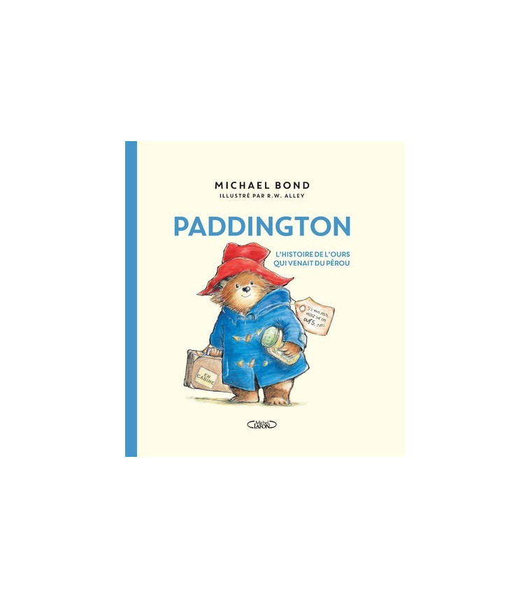 Paddington - L'histoire de l'ours qui venait du Pérou - Nouvelle édition - Michael Bond - MICHEL LAFON