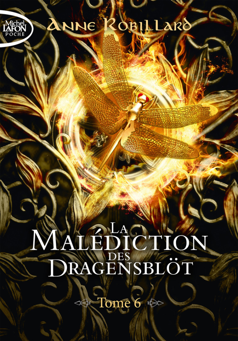 La malédiction des Dragensblöt - Tome 6 - Anne Robillard - MICHEL LAFON PO