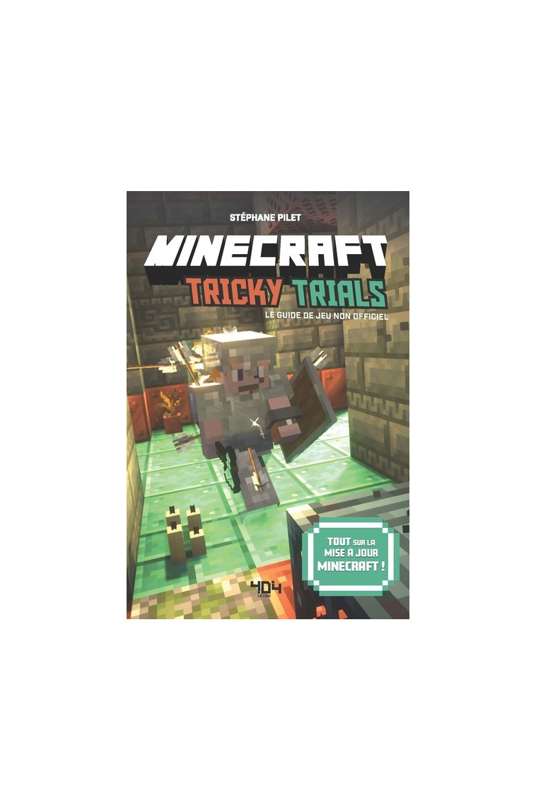 Minecraft - Guide de jeu "Tricky Trials !" - Stéphane Pilet - 404 EDITIONS