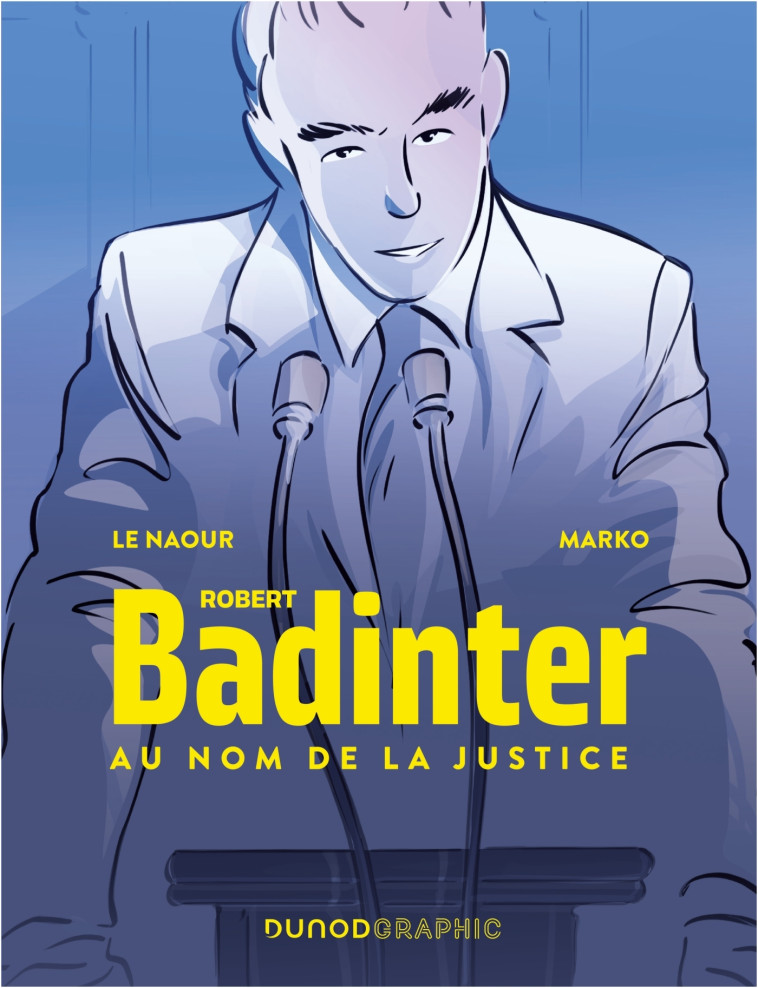 Robert Badinter, au nom de la justice - Jean-Yves Le Naour - DUNOD