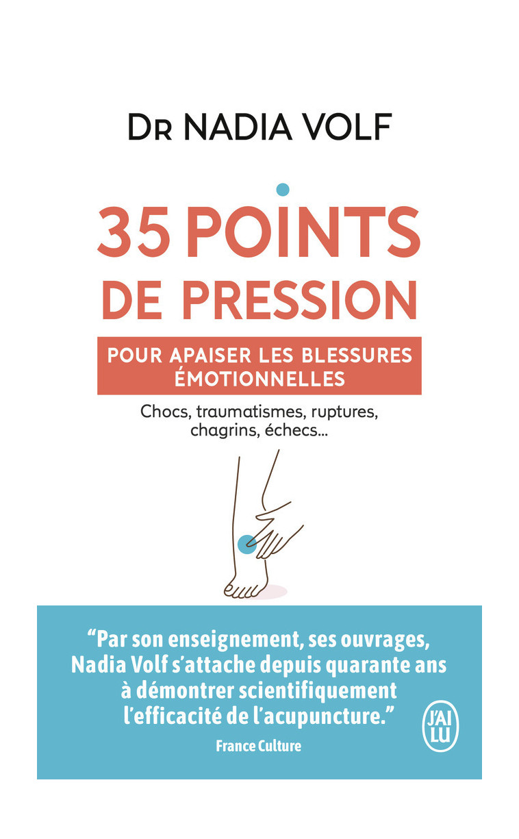 35 points de pression pour apaiser les blessures émotionnelles - Nadia Volf - J'AI LU