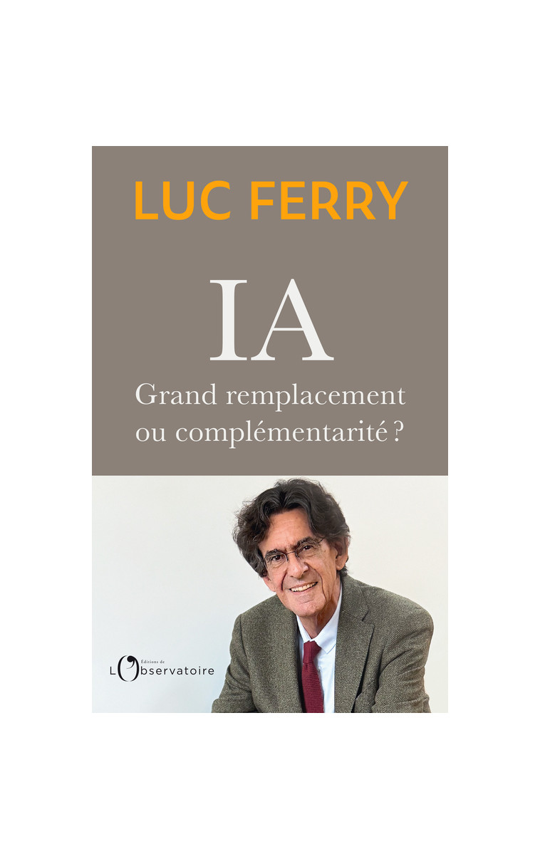 IA : grand remplacement ou complémentarité ? -  ferry luc - L'OBSERVATOIRE