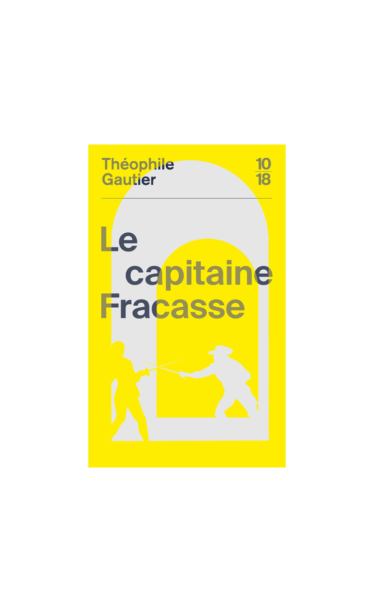 Le capitaine Fracasse - Théophile Gautier - 10 X 18