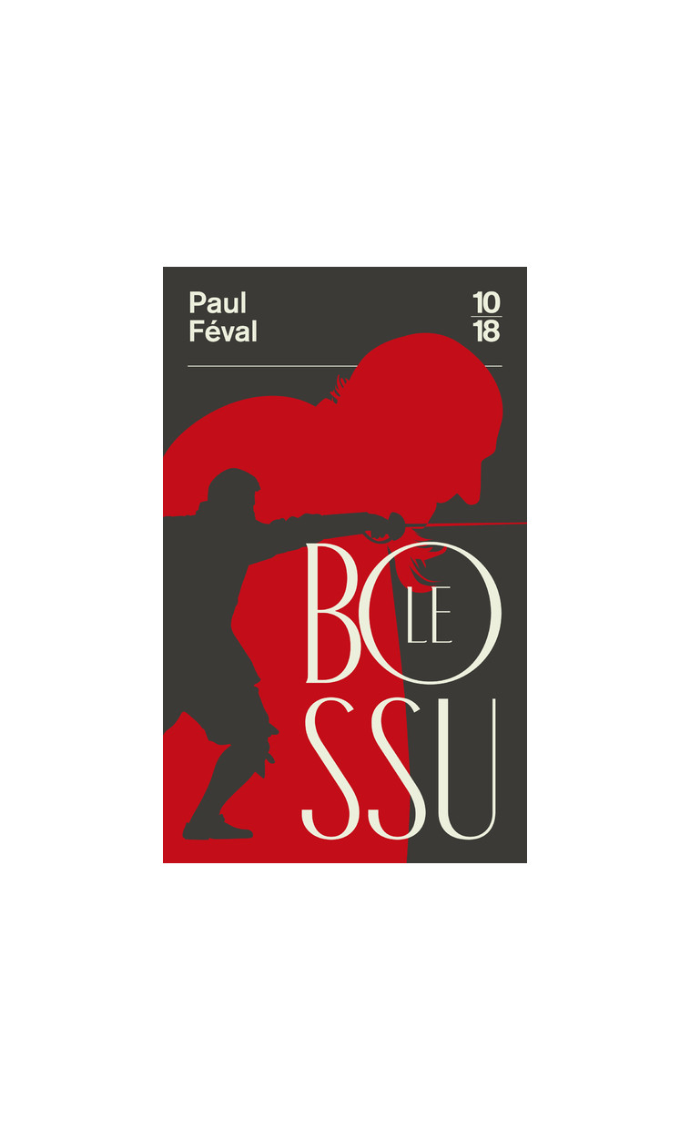 Le Bossu - Paul Feval (Père) - 10 X 18