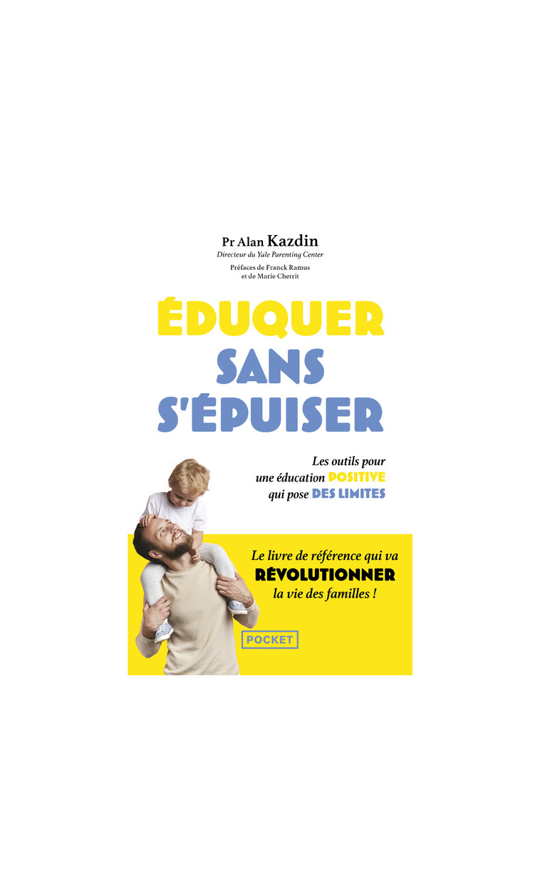 Eduquer sans s'épuiser - Les outils pour une éducation positive qui pose des limites - Alan Kazdin - POCKET