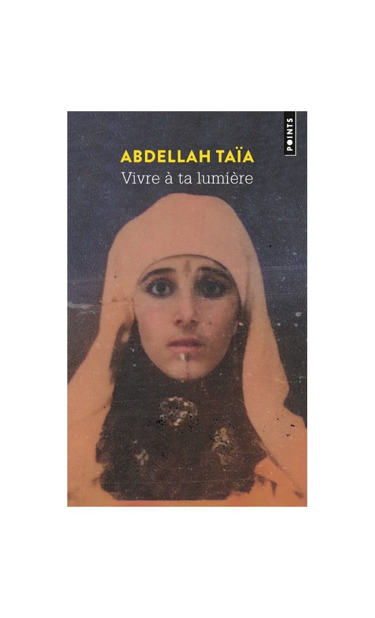 Vivre à ta lumière - Abdellah Taïa - POINTS