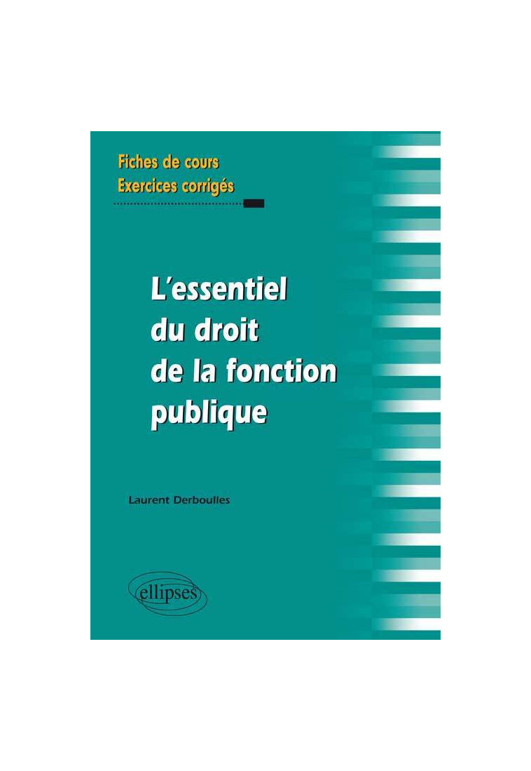 L`essentiel du Droit de la fonction publique. Fiches de cours et exercices corrigés - Laurent Derboulles - ELLIPSES