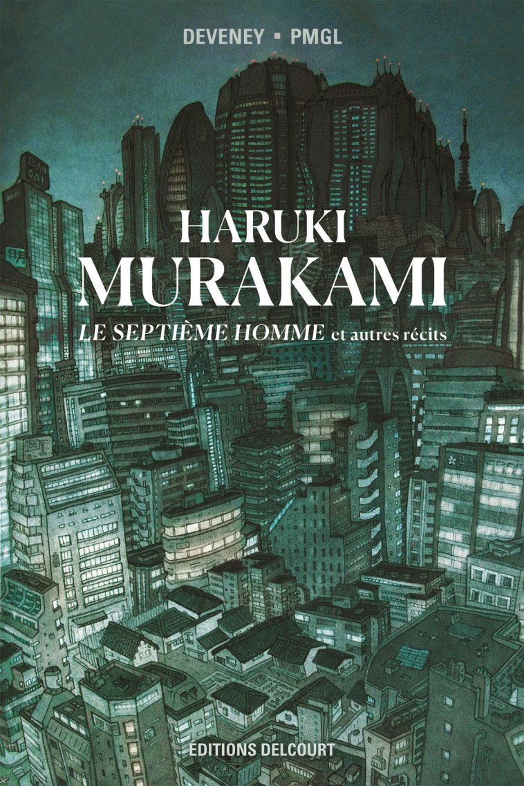 MURAKAMI - LE SEPTIÈME HOMME ET AUTRES RÉCITS - Jean-Christophe Deveney - DELCOURT