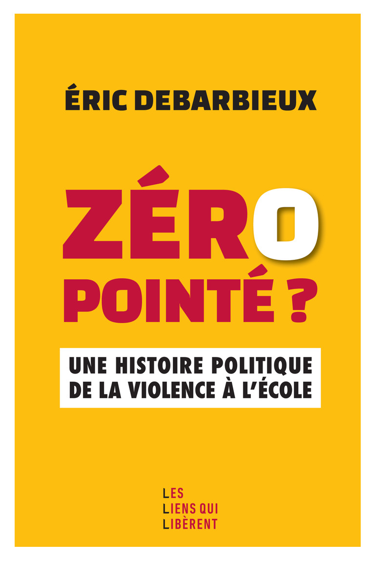 Zéro pointé ? - Éric Debarbieux - LIENS LIBERENT