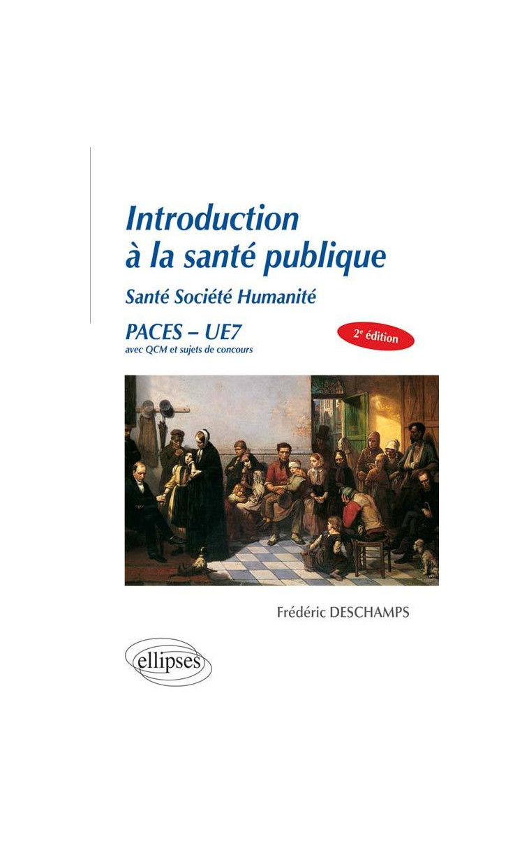 UE7 - INTRODUCTION À la santé publique Santé Société Humanité - 2e édition - Frédéric Deschamps - ELLIPSES