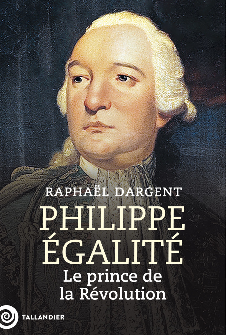 Philippe Égalité - Raphaël Dargent - TALLANDIER