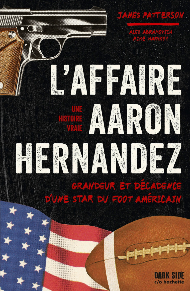 L'affaire Aaron Hernandez - James Patterson - DARK SIDE