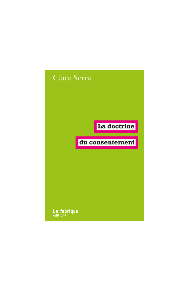 La doctrine du consentement - Clara Serra - FABRIQUE
