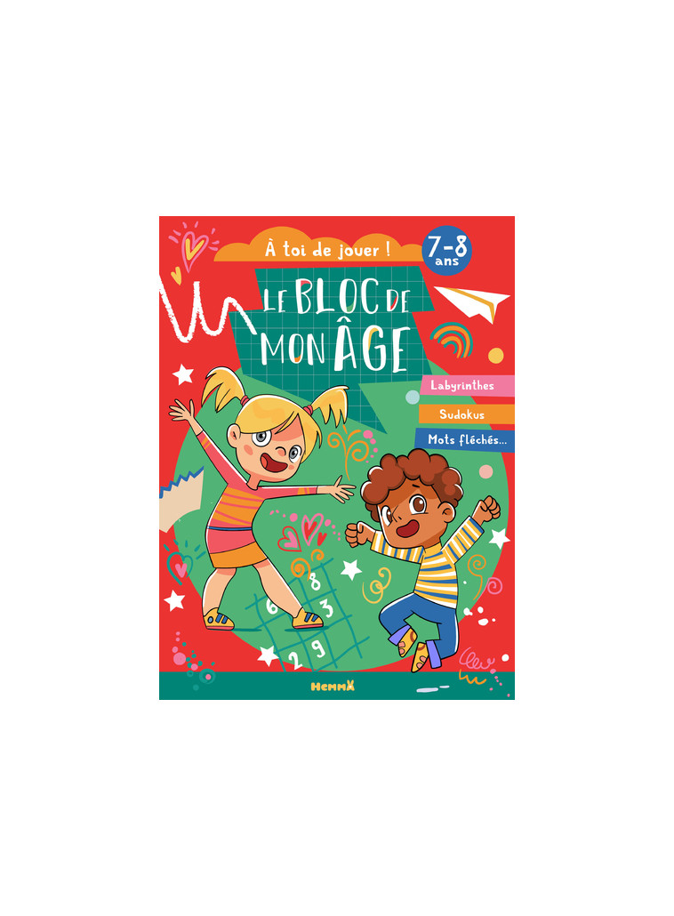 Le bloc de mon âge (7-8 ans) - A toi de jouer ! (Fille garçon fond rouge et vert) - Labyrinthes, Sudokus, Mots fléchés ... -  Collectif - HEMMA