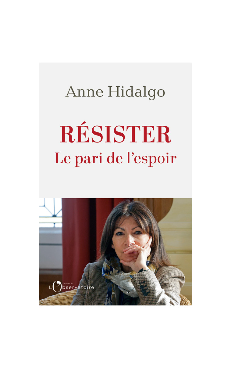 Résister -  Hidalgo anne,  Hidalgo anne, Anne Hidalgo - L'OBSERVATOIRE