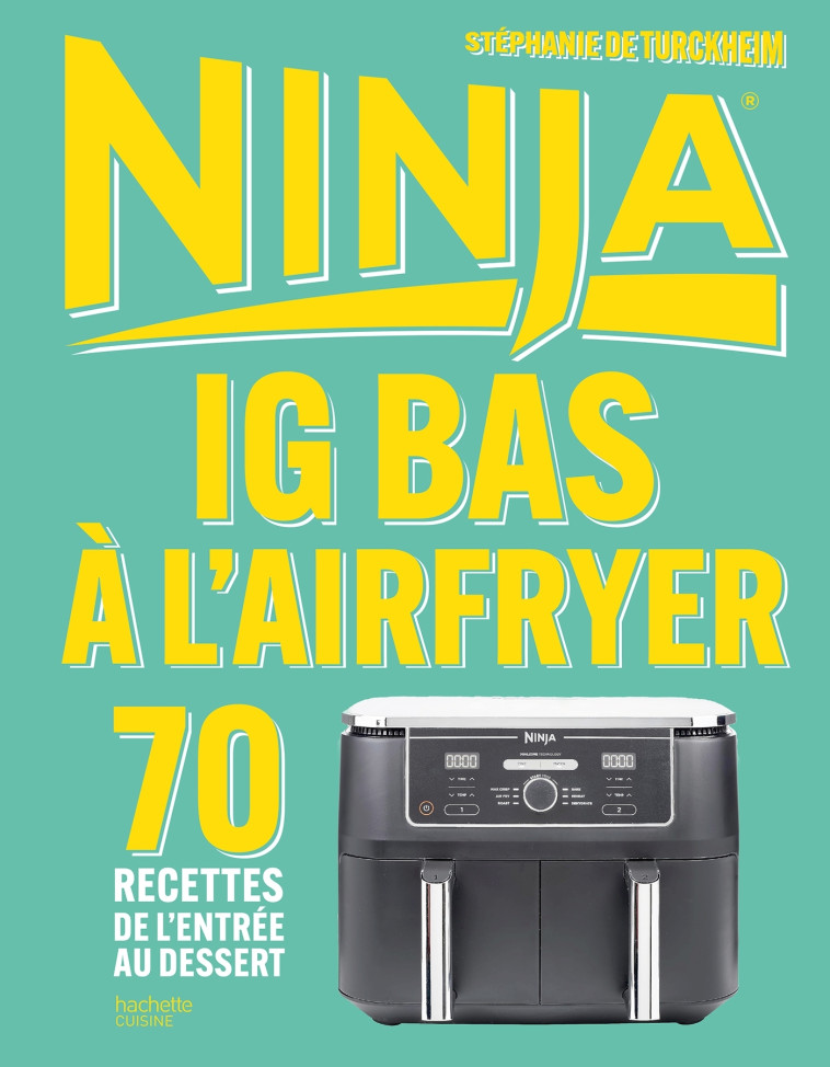 Airfryer IG Bas Ninja - Stéphanie De Turckheim - HACHETTE PRAT