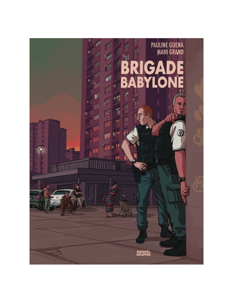 Brigade Babylone - Pauline Guéna, Mahi Grand, Pauline Guéna, Mahi Grand - DENOEL