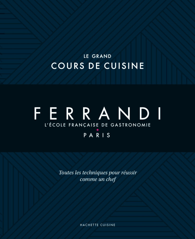 Le grand cours de cuisine Ferrandi NED -   - HACHETTE PRAT