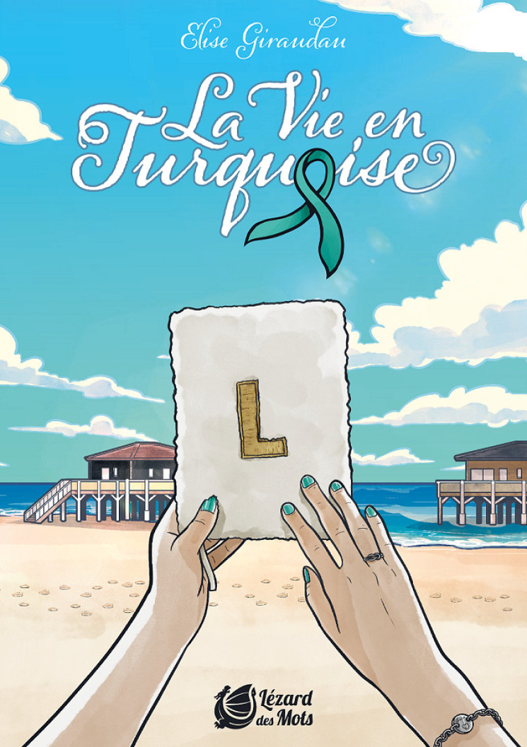 LA VIE EN TURQUOISE - Elise Giraudau,  GIRAUDAU ELISE - LEZARD DES MOTS